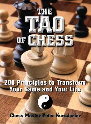 The Tao of Chess: 200 Principles to Transform Your Game and Your Life Adams Media Corporation