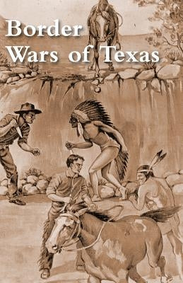 Border Wars of Texas Paperback Naval & Military Press