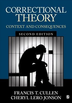 Correctional Theory: Context and Consequences by Cullen, Francis T.