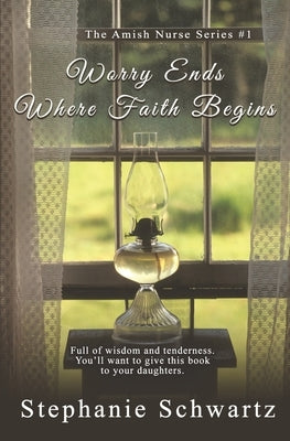 Worry Ends Where Faith Begins: An Amish Romance Paperback Satin Romance