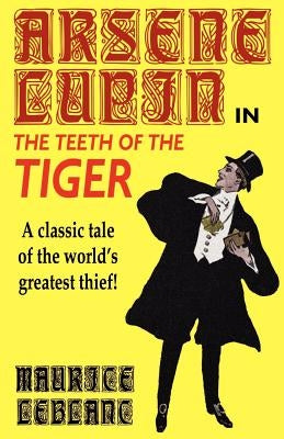 Arsene Lupin in The Teeth of the Tiger Paperback Wildside Press