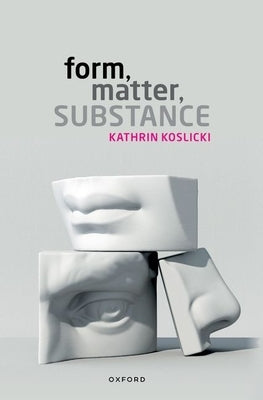 Form, Matter, Substance Paperback Oxford University Press, USA