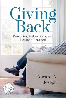 Giving Back: Memories, Reflections, and Lessons Learned by Joseph, Edward A.