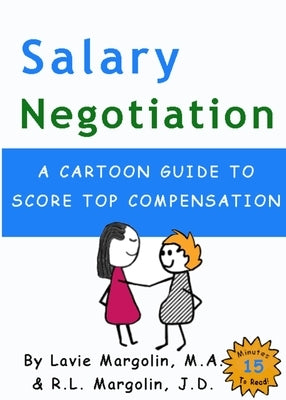 Salary Negotiation: A Cartoon Guide to Top Compensation by Margolin, Lavie