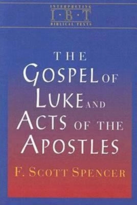 The Gospel of Luke and Acts of the Apostles: Interpreting Biblical Texts Series Paperback Abingdon Press