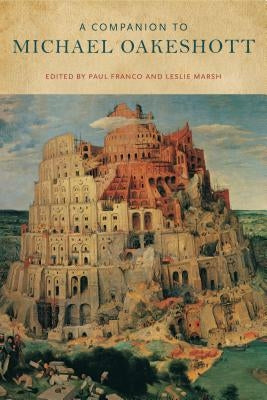 A Companion to Michael Oakeshott by Franco, Paul