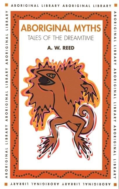 Aboriginal Myths: Tales of the Dreamtime Paperback New Holland Publishing Australia Pty Ltd