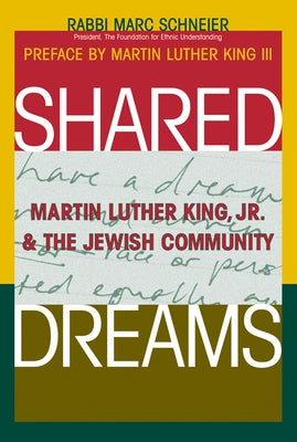 Shared Dreams: Martin Luther King, Jr. & the Jewish Community by Shneier, Marc