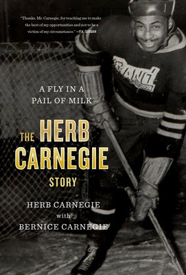 A Fly in a Pail of Milk: The Herb Carnegie Story by Carnegie, Herb