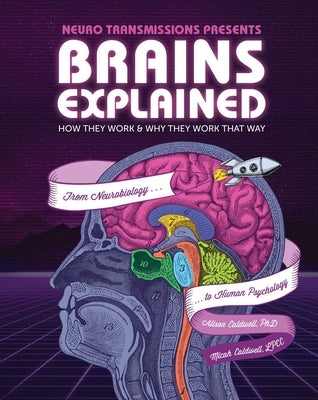 Brains Explained: How They Work & Why They Work That Way Stem Learning about the Human Brain Fun and Educational Facts about Human Body by Caldwell, Alison