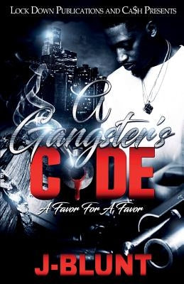 A Gangster's Code: A Favor for a Favor by J-Blunt