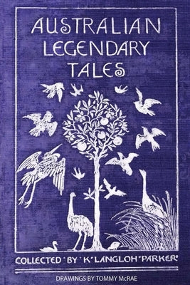 Australian Legendary Tales by Langloh Parker, K.