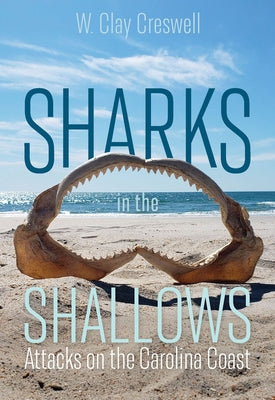 Sharks in the Shallows: Attacks on the Carolina Coast University of South Carolina Press