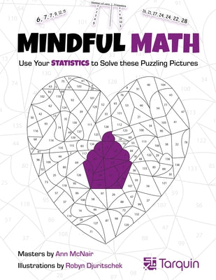 Mindful Math 3: Use Your Statistics to Solve These Puzzling Picturesvolume 3 Paperback Tarquin Group