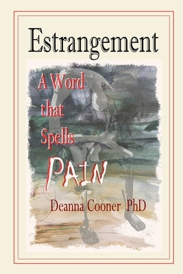 Estrangement: A Word that Spells PAIN by Cooner, Deanna G.