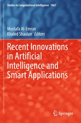 Recent Innovations in Artificial Intelligence and Smart Applications by Al-Emran, Mostafa