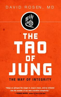 The Tao of Jung: The Way of Integrity by Rosen, David