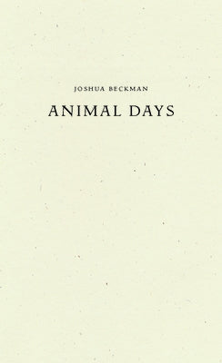 Animal Days by Beckman, Joshua
