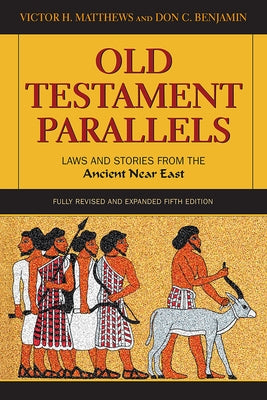 Old Testament Parallels: Laws and Stories from the Ancient Near East Paperback Paulist Press