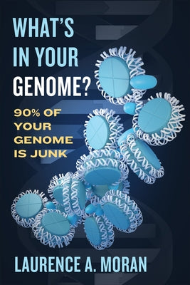 What's in Your Genome?: 90% of Your Genome Is Junk by Moran, Laurence a.