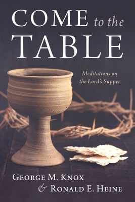 Come to the Table: Meditations on the Lord's Supper Paperback Cascade Books