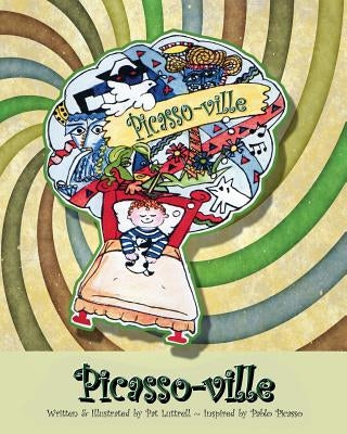 Picasso-ville: An Imaginary Place Consisting of the Visions of Pablo Picasso Paperback Createspace Independent Publishing Platform