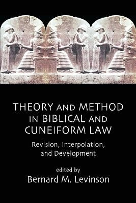 Theory and Method in Biblical and Cuneiform Law: Revision, Interpolation, and Development Paperback Sheffield Phoenix Press Ltd