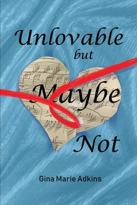 Unlovable but Maybe Not Paperback Gina Marie Adkins