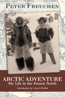 Arctic Adventure: My Life in the Frozen North Paperback Echo Point Books & Media