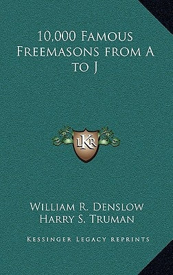 10,000 Famous Freemasons from A to J by Denslow, William R.