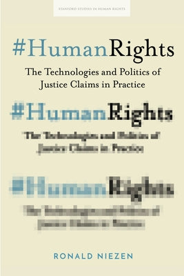 #Humanrights: The Technologies and Politics of Justice Claims in Practice by Niezen, Ronald