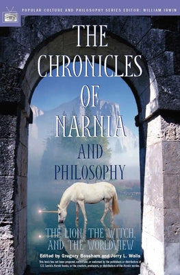 The Chronicles of Narnia and Philosophy: The Lion, the Witch, and the Worldview Paperback Open Court