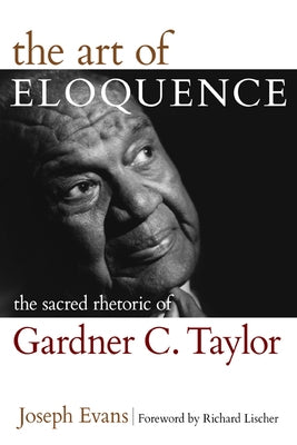The Art of Eloquence: The Sacred Rhetoric of Gardner C. Taylor Paperback Judson Press