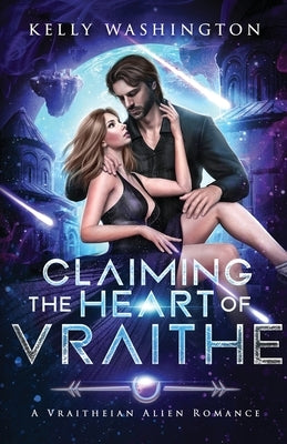 Claiming the Heart of Vraithe: A Vraitheian Alien Romance Paperback Kelly Washington
