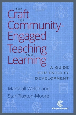 The Craft of Community-Engaged Teaching and Learning: A Guide for Faculty Development Paperback Campus Compact