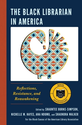 The Black Librarian in America: Reflections, Resistance, and Reawakening Paperback Rowman & Littlefield Publishers