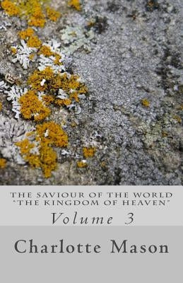 The Saviour of the World - Vol. 3: The Kingdom of Heaven Paperback Createspace Independent Publishing Platform