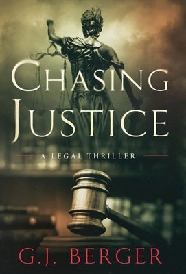 Chasing Justice by Berger, G. J.