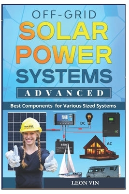 Solar Power: Best Components for Various Sized Systems Paperback Independently Published