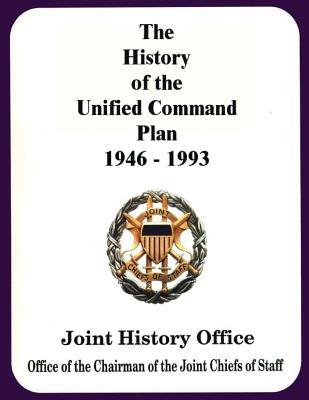 The History of the Unified Command Plan, 1946 - 1993 Paperback Createspace Independent Publishing Platform
