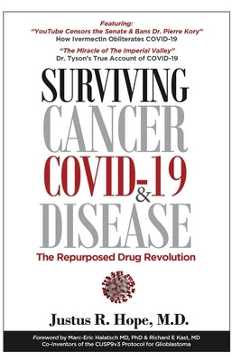 Surviving Cancer, COVID-19, and Disease: The Repurposed Drug Revolution Paperback Hope Pressworks Intl LLC