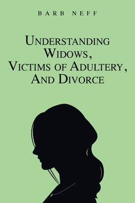 Understanding Widows, Victims of Adultery, and Divorce Paperback Christian Faith