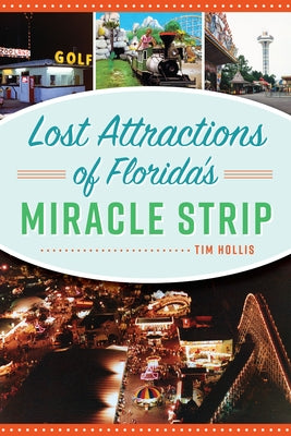 Lost Attractions of Florida's Miracle Strip Paperback History Press