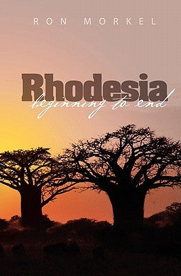 Rhodesia-beginning to end Paperback Createspace Independent Publishing Platform