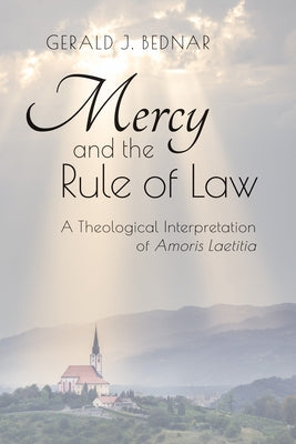 Mercy and the Rule of Law: A Theological Interpretation of Amoris Laetitia Paperback Liturgical Press