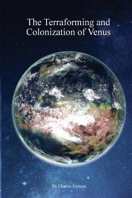 The Terraforming and Colonisation of Venus: Adding Life to Venus by Joynson, Charles