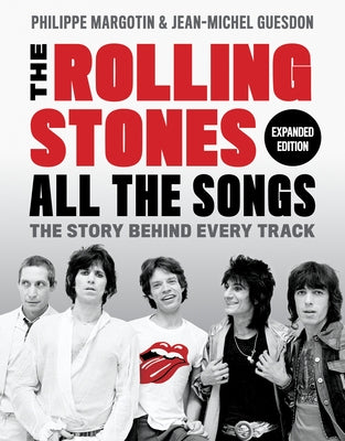 The Rolling Stones All the Songs Expanded Edition: The Story Behind Every Track by Margotin, Philippe