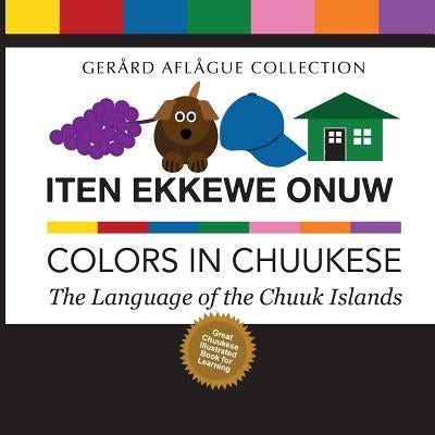 Iten Ekkewe Onuw - Colors in Chuukese: The Language of the Chuuk Islands Paperback Createspace Independent Publishing Platform