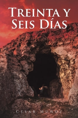 Treinta y Seis Días by Muñoz, Cesar