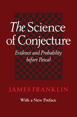 Science of Conjecture: Evidence and Probability Before Pascal Paperback Johns Hopkins University Press